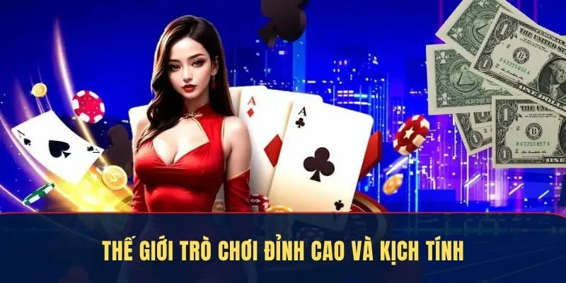 Thế giới trò chơi đỉnh cao và kịch tính