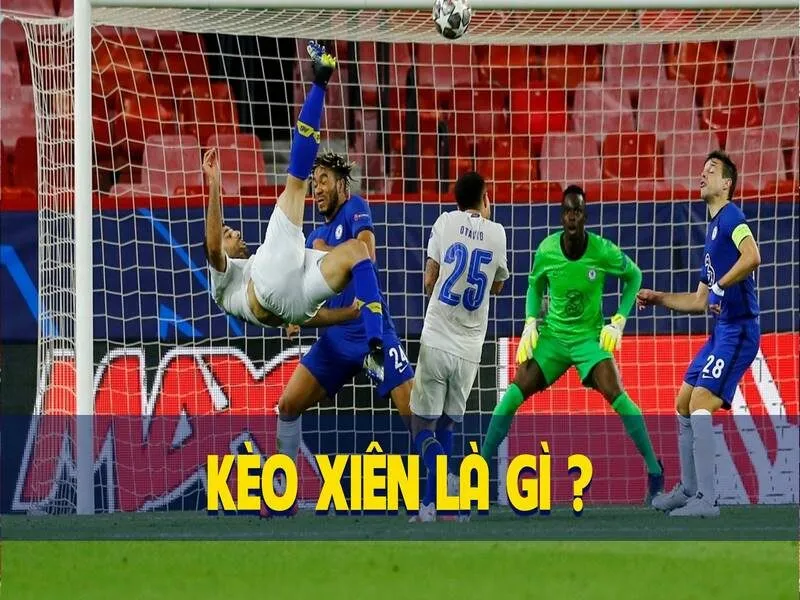 Kèo xiên là gì